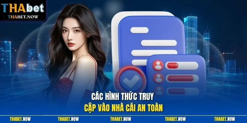 Các hình thức truy cập vào nhà cái an toàn