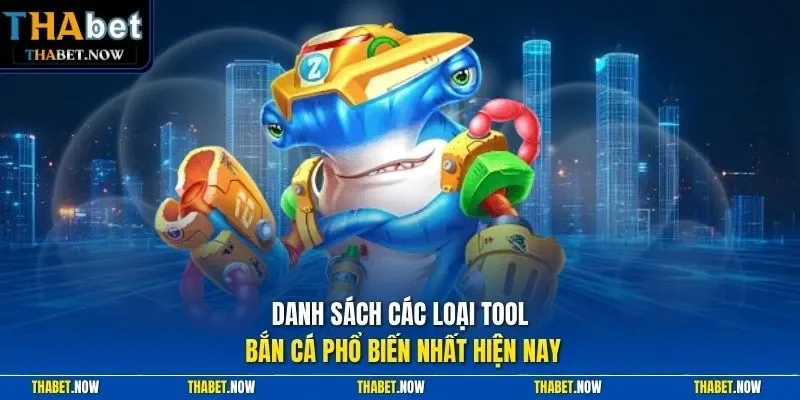 Danh sách các loại tool bắn cá phổ biến nhất hiện nay