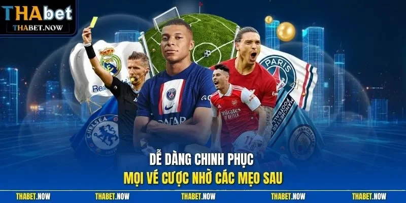 Dễ dàng chinh phục mọi vé cược nhờ các mẹo sau