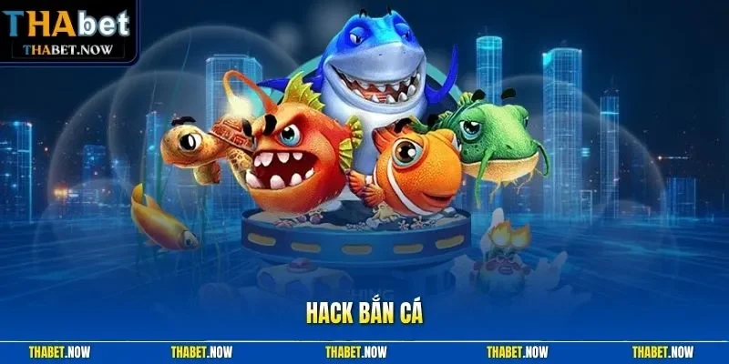 Hack bắn cá