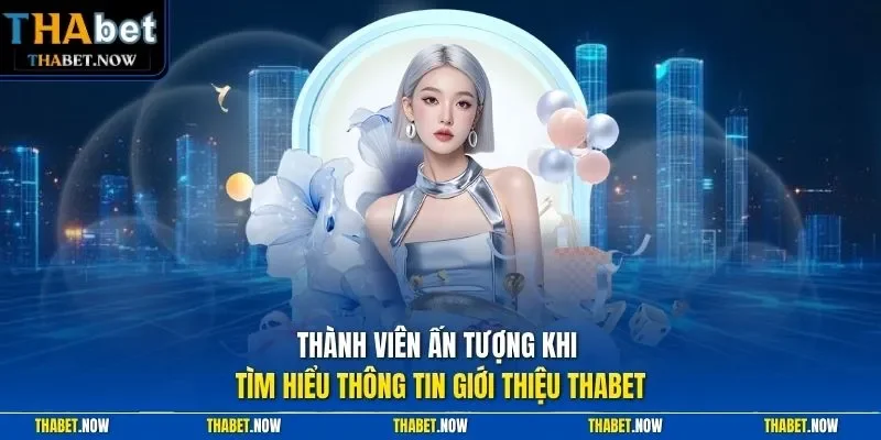 Thành viên ấn tượng khi tìm hiểu thông tin giới thiệu Thabet