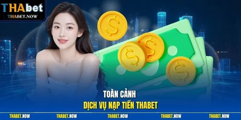 Toàn cảnh dịch vụ nạp tiền Thabet
